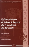 Guy Jarousseau - Eglises, évêques et prince à Angers du Ve au début du XIe siècle.