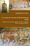 Gabriel de Llobet - Le crime du vicomte de Rochechouart (1512) - Enquête sur le contexte politique, social et juridique d'une "ténébreuse affaire".