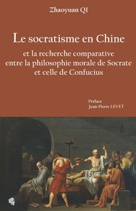 Zhaoyuan Qi - Le socratisme en Chine et la recherche comparative entre la philosophie morale de Socrate et celle de Confucius.