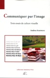 Andréa Semprini - Communiquer par l'image - Trois essais de culture visuelle.