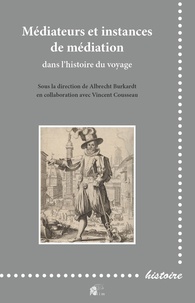 Albrecht Burkardt - Médiateurs et instances de médiation dans l'histoire du voyage.