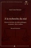 Jean-Louis Harouel - A la recherche du réel - Histoire du droit, des idées politiques, économie, ville et culture.
