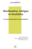 Anne-Claude Ambroise-Rendu et Frédéric Chauvaud - Machination, intrigue et résolution - Une histoire plurielle de la préméditation.