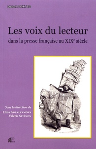 Elina Absalyamova et Valérie Stiénon - Les voix du lecteur dans la presse française au XIXe siècle.