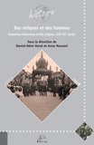Daniel-Odon Hurel et Anne Massoni - Des reliques et des hommes - Ostensions limousines et faits religieux (XVIe-XXe siècle).
