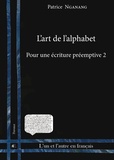 Patrice Nganang - Pour une écriture préemptive - Tome 2, L'art de l'alphabet.