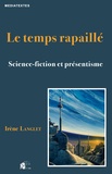 Irène Langlet - Le temps rapaillé - Science-fiction et présentisme.