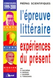 Geneviève Bussac - L'Epreuve Litteraire. Experiences Du Present, Concours 1999-2000.