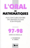 J-P Becirspahic et B Loiseau - L'Oral De Mathematiques Aux Concours D'Entree Des Grandes Ecoles Scientifiques. Crus 1997-1998 De Mathematiques, Exercices Resolus.