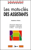 Madeleine Villalta - Les Mots-Cles Des Assistants. Classement Thematique, Exemples D'Utilisation, Index Bilingue.