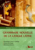 Philippe Guisard et Christelle Laizé - Grammaire Nouvelle De La Langue Latine.