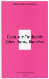 Marie-Chantal Killeen - Essai sur l'indicible - Jabès, Blanchot, Duras.