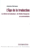 Antoine Berman - L'Age de la traduction - "La tâche du traducteur" de Walter Benjamin, un commentaire.