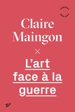 Claire Maingon - L'art face à la guerre.