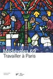 Christine Jéhanno et Boris Bove - Médiévales N° 69, Automne 2015 : Travailler à Paris (XIIIe-XVIe siècle).