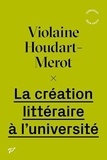 Violaine Houdart-Merot - La création littéraire à l'université.