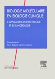 Jérôme Lamoril et  Collectif - Biologie moléculaire en biologie clinique - Tome 2, Applications en infectiologie et en cancérologie.