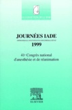 Claude Meistelman et  Collectif - JOURNEES IADE (INFIRMIER(E)S ANESTHESISTES DIPLOMES D'ETAT) 1999. - 41ème Congrès national d'anesthésie et de réanimation.
