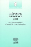 Pierre-Yves Gueugniaud et  Collectif - Médecine d'urgence 2002. - 44ème Congrès national d'anesthésie et de réanimation.