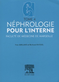 Michel Berland et Bertrand Dussol - Néphrologie pour l'interne - Tome 4.