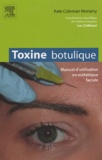 Kate Coleman Moriarty - Toxine botulique - Manuel d'utilisation en esthétique faciale.