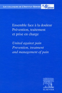 Institut Servier - Ensemble face à la douleur ; Prévention, traitement et prise en charge - Edition bilingue français-anglais.