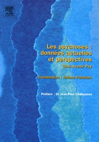 Jérôme Palazzolo - Les psychoses : données actuelles et perspectives.