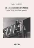 André Gardies - Le conteur de l'ombre - Essai sur la narration filmique.