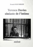 Francis Rousselet - Terence Davies - Cinéaste de l'intime.