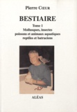 Pierre Coeur - Bestiaire - Tome 1, Mollusques, insectes, poissons et animaux aquatiques, reptiles et batraciens.