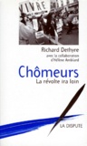 Richard Dethyre et Hélène Amblard - Chomeurs. La Revolte Ira Loin.