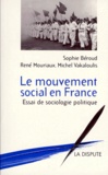 Sophie Béroud et Michel Vakaloulis - Le Mouvement Social En France. Essai De Sociologie Politique.