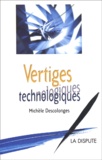 Michèle Descolonges - Vertiges Technologiques.