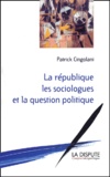 Patrick Cingolani - La Republique, Les Sociologues Et La Question Politique.