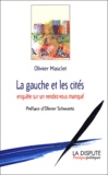 Olivier Masclet - La Gauche Et Les Cites. Enquete Sur Un Rendez-Vous Manque.
