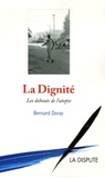Bernard Doray - La Dignité - Les debouts de l'utopie.