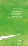 Stéphane Bonnéry - Comprendre l'échec scolaire - Elèves en difficultés et dispositifs pédagogiques.