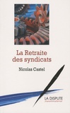 Nicolas Castel - La Retraite des syndicats - Revenu différé contre salaire continué.
