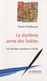 Tristan Poullaouec - Le diplôme, arme des faibles - Les familles ouvrières et l'école.