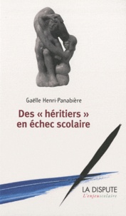 Gaëlle Henri-Panabière - Des héritiers en échec scolaire.