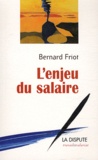 Bernard Friot - L'enjeu du salaire.