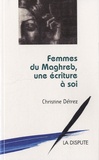 Christine Détrez - Femmes du Maghreb, une écriture à soi.