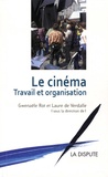 Gwenaële Rot et Laure de Verdalle - Le cinéma - Travail et organisation.