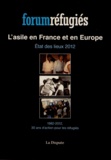 Forum réfugiés - L'asile en France et en Europe - Etat des lieux 2012, 1982-2012, 30 ans d'action pour les réfugiés.