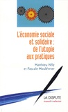Matthieu Hély et Pascale Moulévrier - L'économie sociale et solidaire : de l'utopie aux pratiques.
