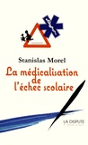 Stanislas Morel - La médicalisation de l'échec scolaire.