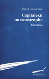 Jean Sève et Lucien Sève - Capitalexit ou catastrophe - Entretiens.