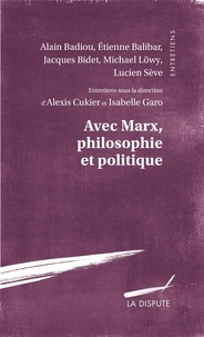 Alexis Cukier et Isabelle Garo - Avec Marx, philosophie et politique.