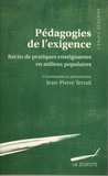 Jean-Pierre Terrail - Pédagogies de l'exigence - Récits de pratiques enseignantes en milieux populaires.