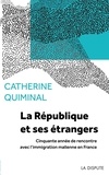 Catherine Quiminal - La République et ses étrangers - Cinquante années de rencontre avec l'immigration malienne en France.